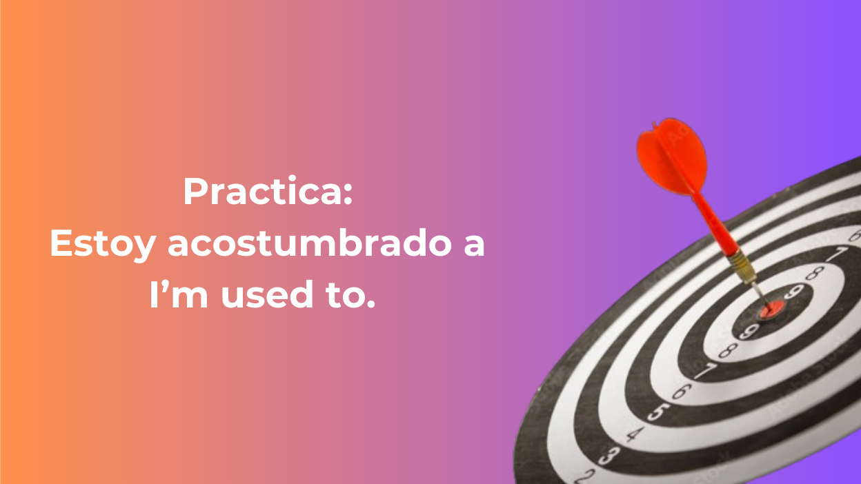 🎯 "Estoy acostumbrado" - How to use It in Spanish? 🎯 “Estoy acostumbrado” – How to use It in Spanish?